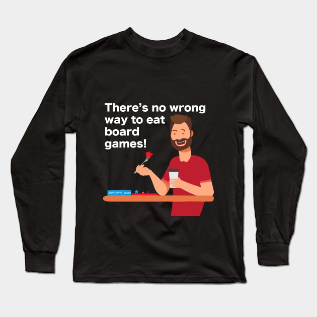 There's No Wrong Way to Eat Board Games (White) Long Sleeve T-Shirt by GorsskyVlogs